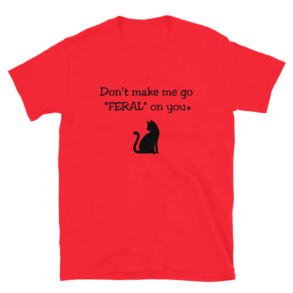 Don't Make Me Go Feral T-Shirt - Image 3