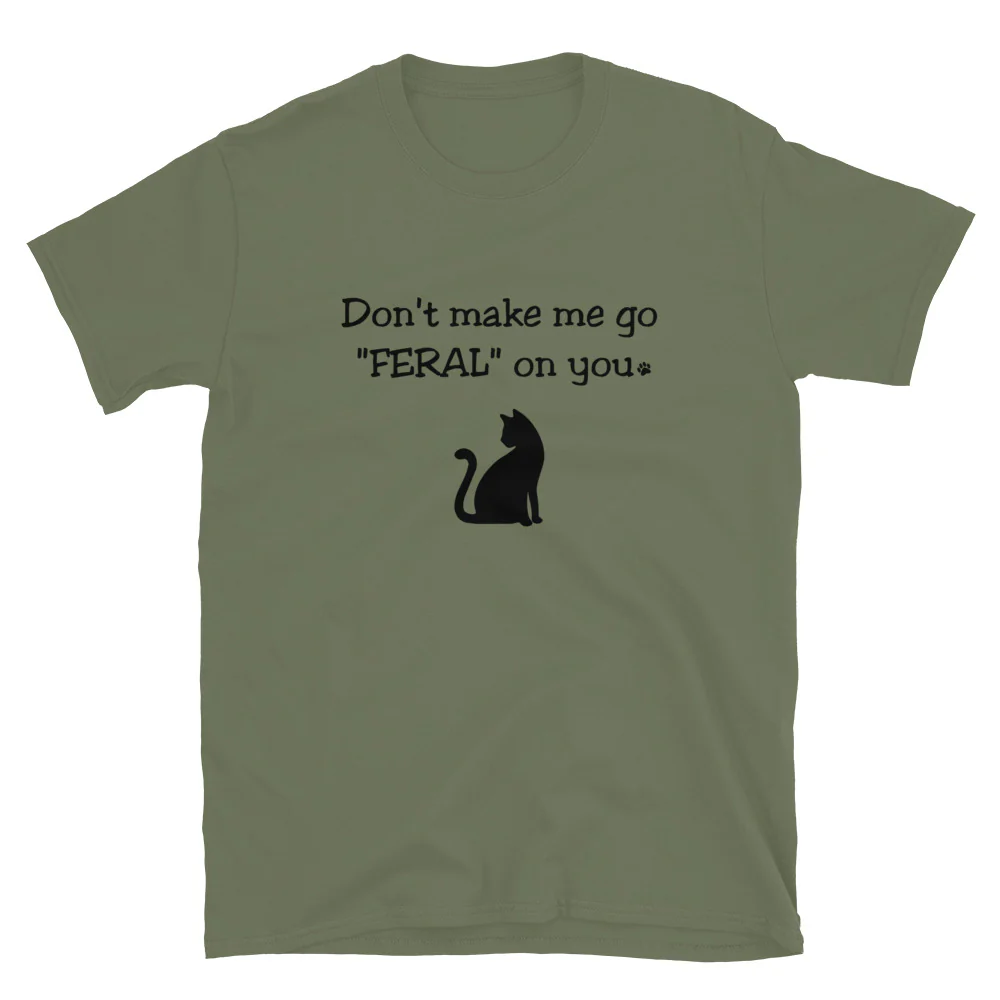 Don't Make Me Go Feral T-Shirt - Image 6