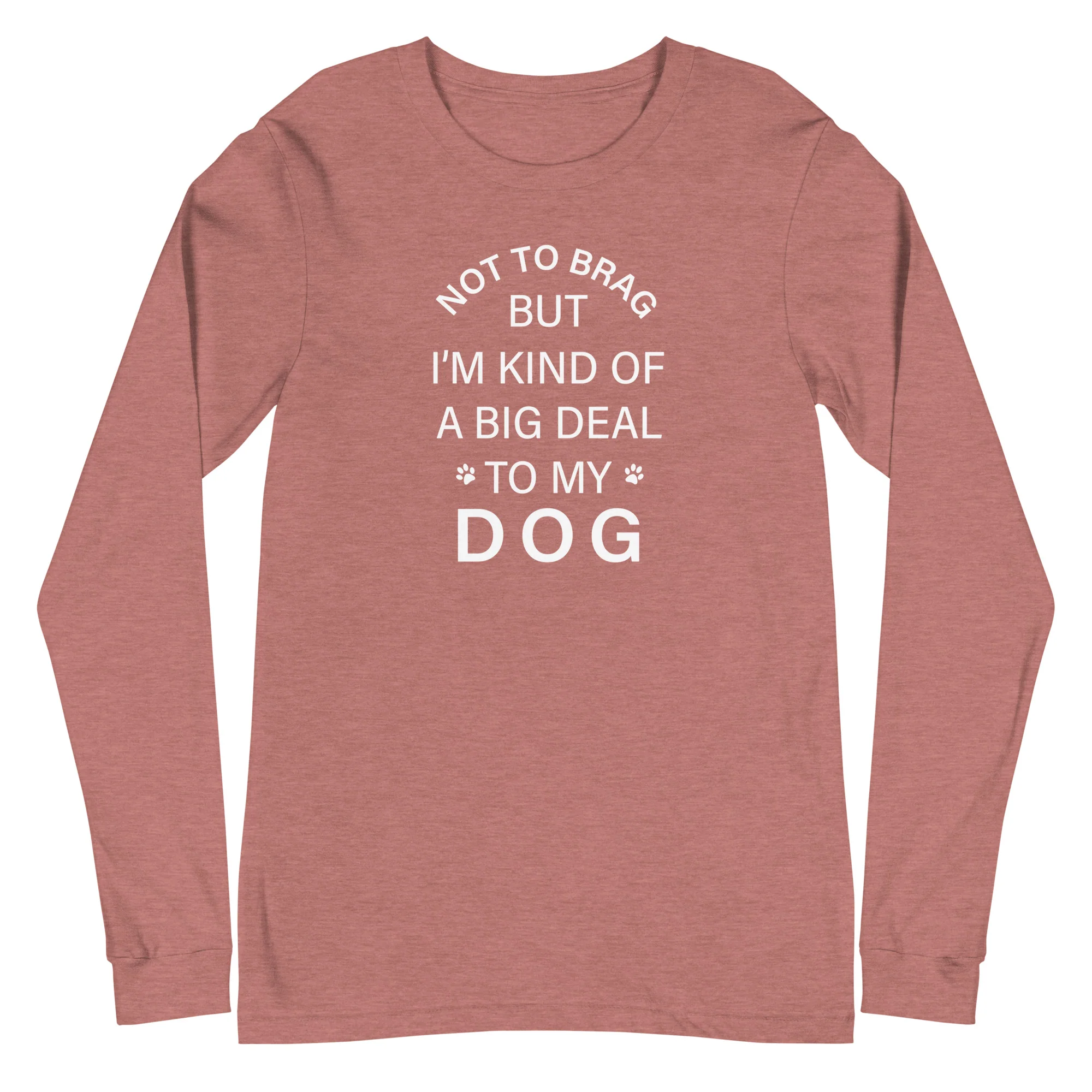 Not To Brag Dog Long Sleeve Tee - Image 13