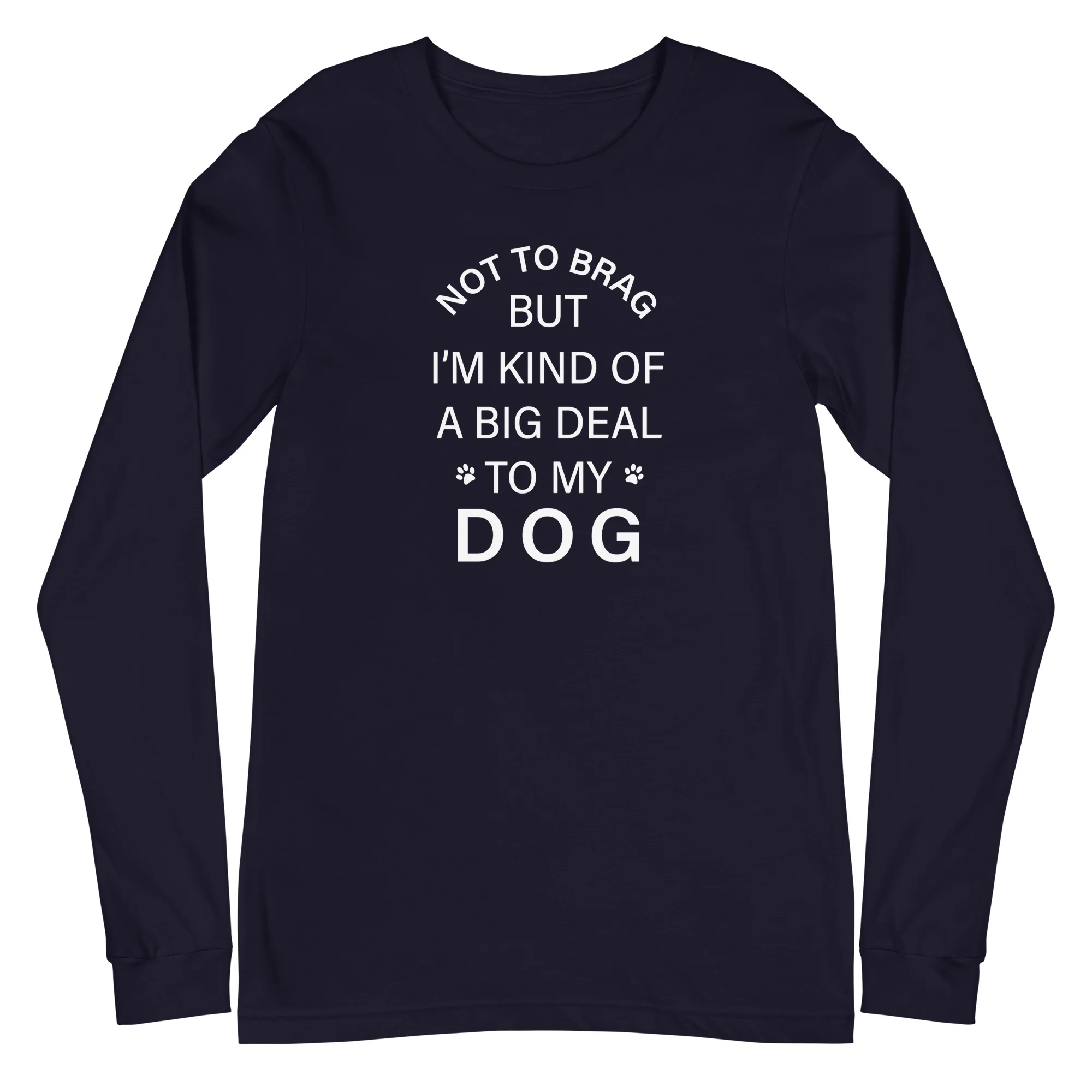 Not To Brag Dog Long Sleeve Tee - Image 5