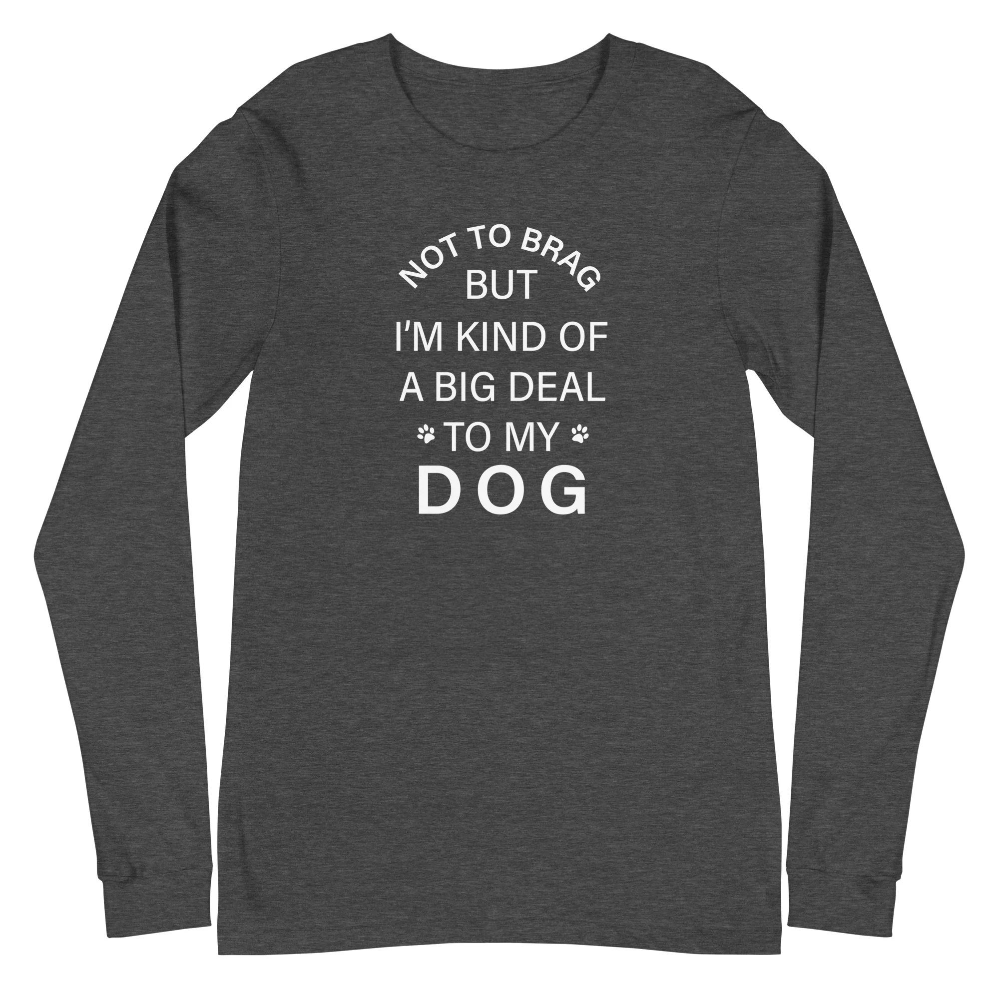Not To Brag Dog Long Sleeve Tee - Image 9