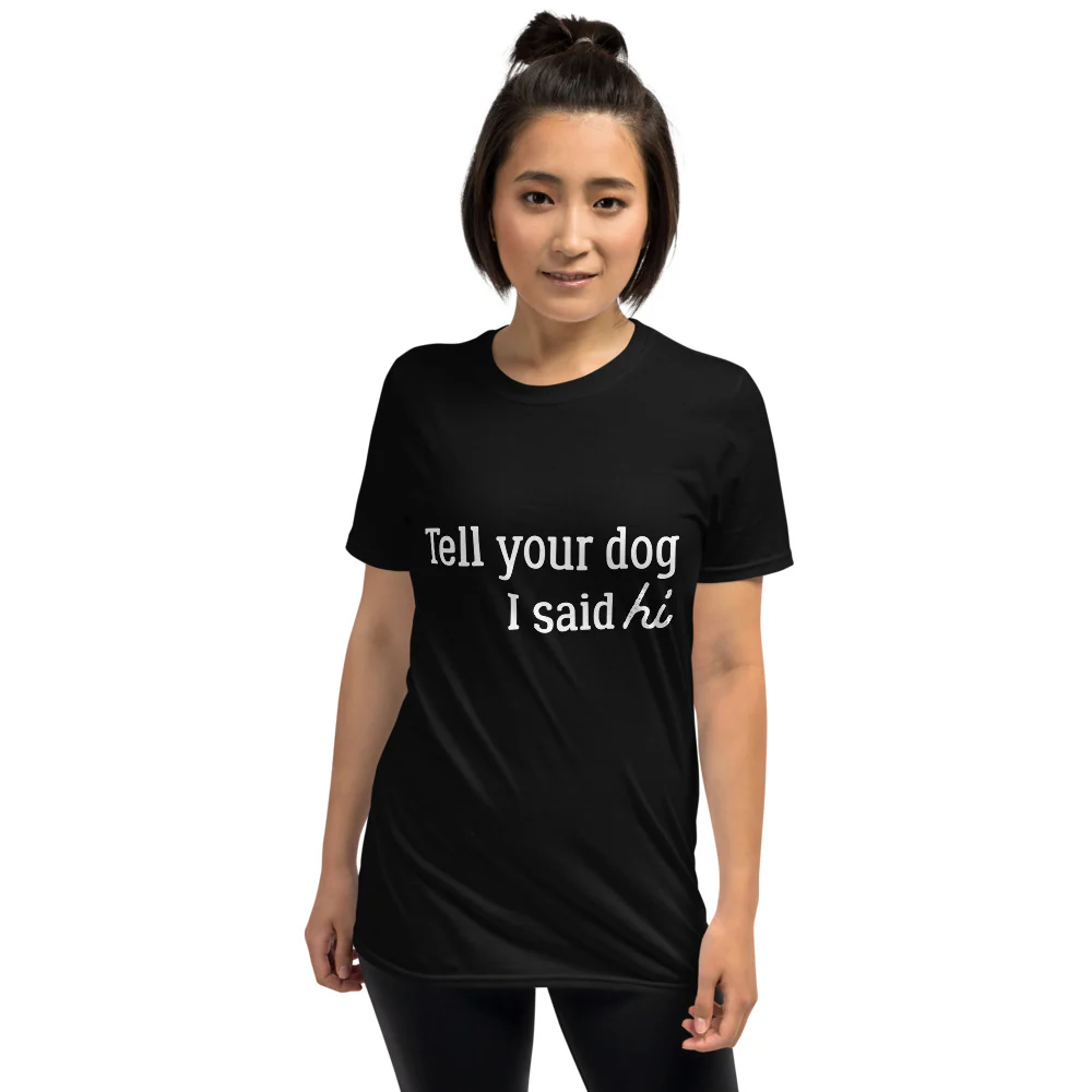 Tell Your Dog Hi T-Shirt - Image 2